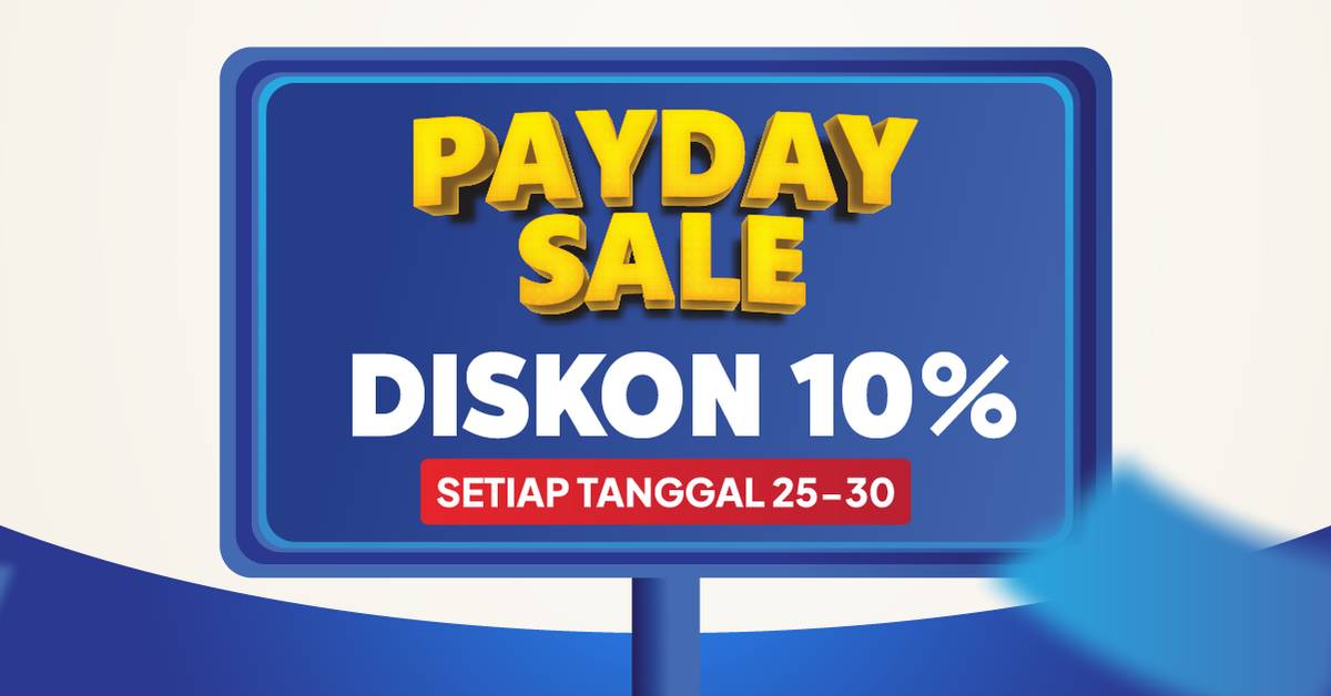 Promo Payday Sale Diskon 10% | Setiap Tanggal 25-30 